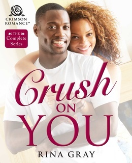 Crush on You: The Complete Series by Rina Gray