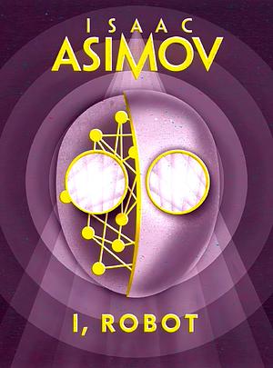 I, Robot by Isaac Asimov