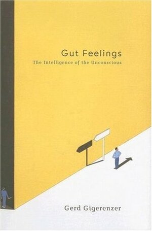 Gut Feelings: The Intelligence of the Unconscious by Gerd Gigerenzer