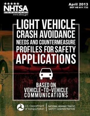 Light Vehicle Crash Avoidance Needs and Countermeasure Profiles for Safety Applications Based on Vehicle-to-Vehicle Communications by National Highway Traffic Safety Administ