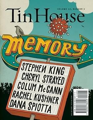 Tin House Magazine, Volume 15, Issue 3, Spring 2014: #59 Memory by Win McCormack, Win McCormack, Holly MacArthur, Rob Spillman