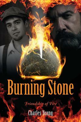 Burning Stone: Friendship of Fire by Charles Young