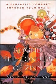 Beyond the Zonules of Zinn: A Fantastic Journey Through Your Brain by David Bainbridge