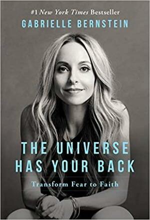 Вселената пази гърба ти: Превърни страха във вяра by Gabrielle Bernstein, Габриел Бърнстейн