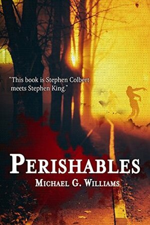 Perishables by Michael G. Williams