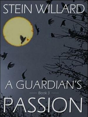 A Guardian's Passion by Stein Willard