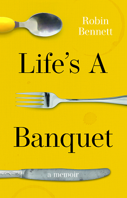 Life's a Banquet by Robin Bennett