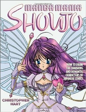 Manga Mania Shoujo: How to Draw the Charming and Romantic Characters of Japanese Comics by Christopher Hart