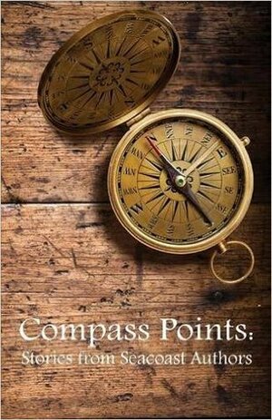 Compass Points: Stories from Seacoast Authors by Tom Holbrook, Jason Allard