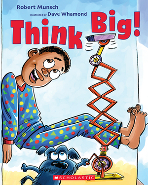 Think Big! by Robert Munsch