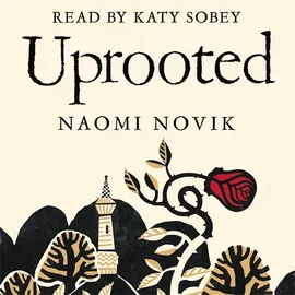 Uprooted by Naomi Novik