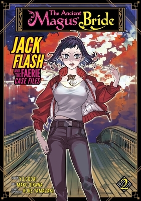 The Ancient Magus' Bride: Jack Flash and the Faerie Case Files Vol. 2 by Kore Yamazaki, Yuu Godai, Yu Godai