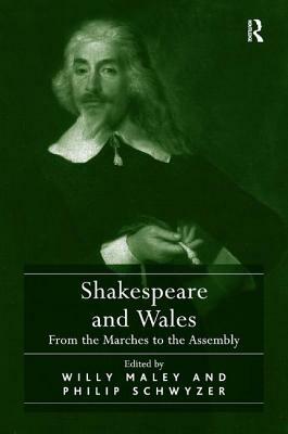 Shakespeare and Wales: From the Marches to the Assembly by Willy Maley