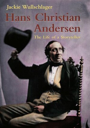 Hans Christian Andersen: The Life of a Storyteller by Jackie Wullschläger