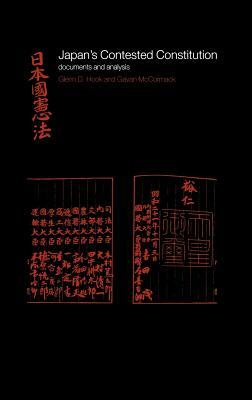 Japan's Contested Constitution: Documents and Analysis by Glenn D. Hook, Gavan McCormack