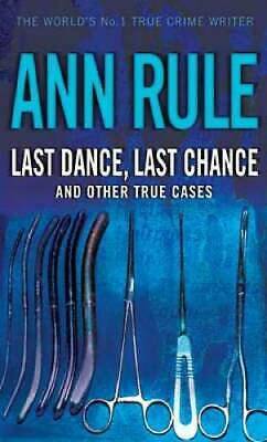 Last Dance, Last Chance and Other True Cases by Ann Rule