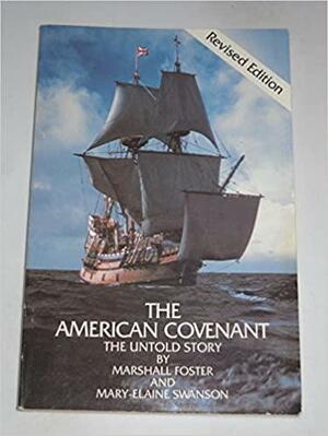The American Covenant: The Untold Story by Mary-Elaine Swanson, Marshall Foster