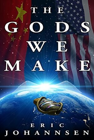 The Gods We Make by Eric Johannsen