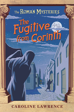 The Fugitive from Corinth: Book 10 by Caroline Lawrence