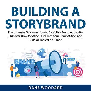 Building a StoryBrand by Dane Woodard