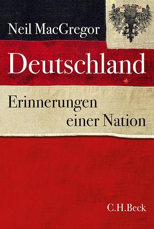 Deutschland: Erinnerungen einer Nation by Neil MacGregor, Klaus Binder