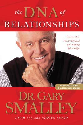 The DNA of Relationships by Michael Smalley, Gary Smalley, Greg Smalley
