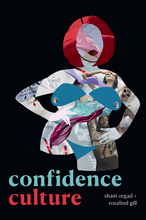 Confidence Culture by Rosalind Gill, Shani Orgad