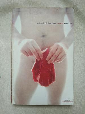 The Best of the Best Meat Erotica by Greg Wharton
