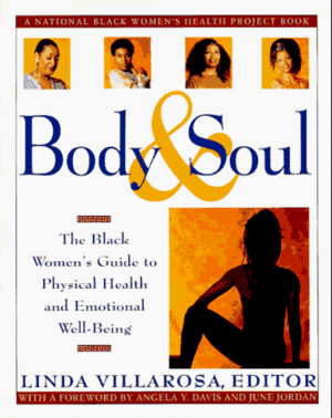 Body & Soul: The Black Women's Guide to Physical Health and Emotional Well-Being by Linda Villarosa