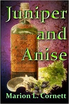 Juniper and Anise by Marion L. Cornett