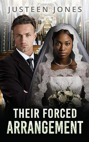 Their Forced Arrangement by Justeen Jones, Justeen Jones