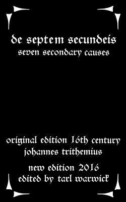 De Septem Secundeis: Seven Secondary Causes by Johannes Trithemius