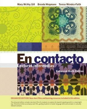 En Contacto, Enhanced Student Text: Lecturas Intermedias by Mary McVey Gill, Brenda Wegmann, Teresa Mendez-Faith