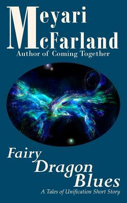 Fairy Dragon Blues: A Tales of Unification Short Story by Meyari McFarland