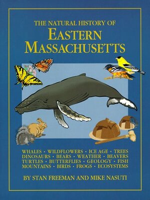 The Natural History of Eastern Massachusetts by Stan Freeman, Mike Nasuti