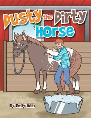 Dusty the Dirty Horse by Emily Hein