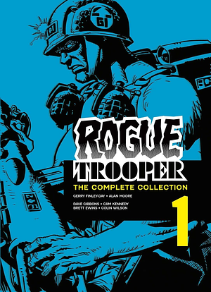 Rogue Trooper: The Complete Collection - Book 1 by Gerry Finley-Day, Alan Moore