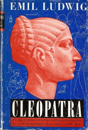 Cleopatra: The Story of a Queen by Emil Ludwig
