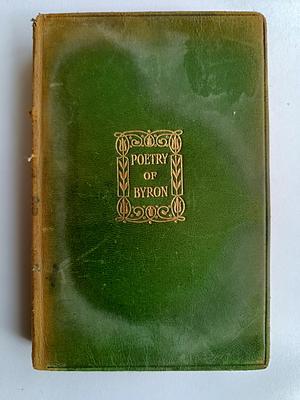 Poetry of Byron - chosen and arranged by Matthew Arnold by George Gordon Byron (Lord Byron)