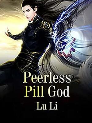 Peerless Pill God: Volume 1 by Lu Li