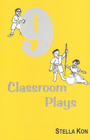 9 Classroom Plays by Stella Kon