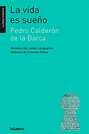 La vida es sueño (La llave maestra) by Pedro Calderón de la Barca, Francesc Reina