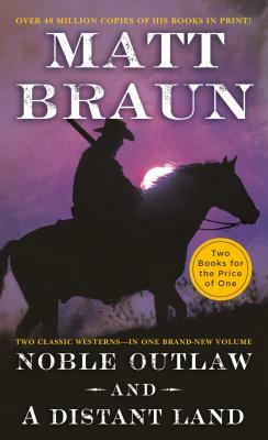 Noble Outlaw and a Distant Land by Matt Braun