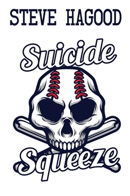 Suicide Squeeze by Steve Hagood
