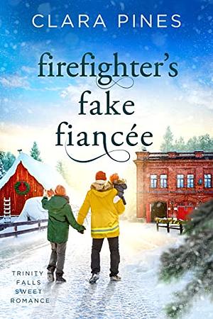 Firefighter's Fake Fiancée by Clara Pines