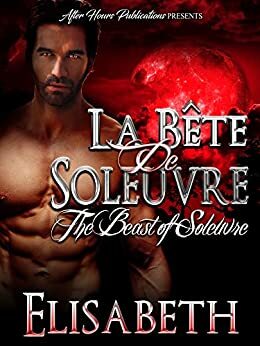 La Bête de Soleuvre: The Beast of Soleuvre by Elisabeth