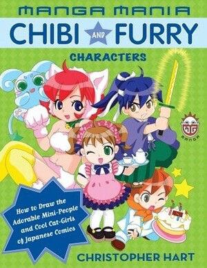 Manga Mania Chibi and Furry Characters: How to Draw the Adorable Mini-Characters and Cool Cat-Girls of Manga by Christopher Hart