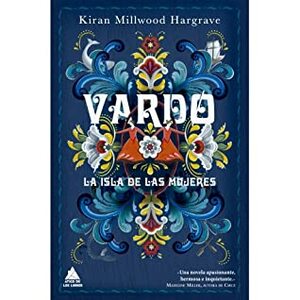 Vardø . La isla de las mujeres by Kiran Millwood Hargrave, Aitana Vega