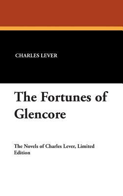 The Fortunes of Glencore by Charles Lever