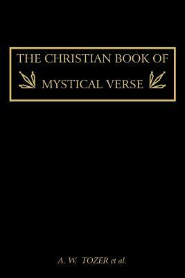 The Christian Book of Mystical Verse by A.W. Tozer